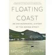 Floating Coast: An Environmental History of the Bering Strait