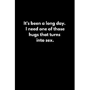 It&rsquo;&rsquo;s been a long day. I need one of those hugs that turns into sex.