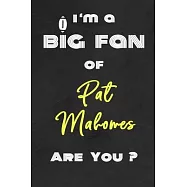 I’’m a Big Fan of Pat Mahomes Are You ? - Notebook for Notes, Thoughts, Ideas, Reminders, Lists to do, Planning(for