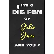 I’’m a Big Fan of Julio Jones Are You ? - Notebook for Notes, Thoughts, Ideas, Reminders, Lists to do, Planning(for