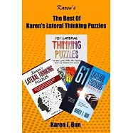 The Best Of Karen&rsquo;&rsquo;s Lateral Thinking Puzzles: 3 Manuscripts In A Book With Logic Games And Riddles For Adults