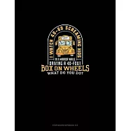 I Watch 40-60 Screaming Kids In a Mirror While Driving A 40-Foot Box On Wheels, What Do You Do?: Storyboard Notebook