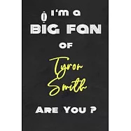 I’’m a Big Fan of Tyron Smith Are You ? - Notebook for Notes, Thoughts, Ideas, Reminders, Lists to do, Planning(for