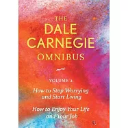 Dale Carnegie Omnibus (How To Stop Worrying And Start Living/How To Enjoy Your Life And Job) - Vol. 2