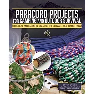 Paracord Projects for Camping and Outdoor Survival: Keeping It Together When Things Fall Apart