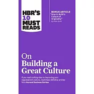 Hbr’s 10 Must Reads on Building a Great Culture (with Bonus Article How to Build a Culture of Originality by Adam Grant)