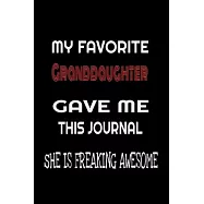 My Favorite Granddaughter Gave Me This Journal - she is Freaking Awesome: Family birthday Journal Notebook/diary note