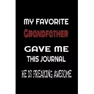 My Favorite Grandfather Gave Me This Journal - he is Freaking Awesome: Family birthday Journal Notebook/diary note 120