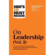 Hbr&rsquo;s 10 Must Reads on Leadership, Vol. 2 (with Bonus Article "the Focused Leader" by Daniel Goleman)