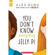 You Don’t Know Everything, Jilly P! (Scholastic Gold)