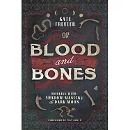 Of Blood and Bones: Working with Shadow Magick & the Dark Moon