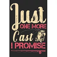 Just one more cast i promise: Fishing Logbook for fishing lover to keep note of fishing days activity