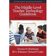 The Middle-Level Teacher Technology Guidebook: 20 Questions and 260 Answers