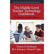 The Middle-Level Teacher Technology Guidebook: 20 Questions and 260 Answers (hc)