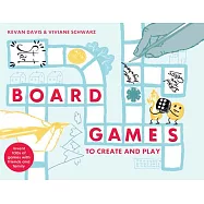 Board Games to Create and Play: Invent 100s of Games with Friends and Family