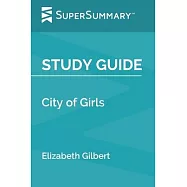 Study Guide: City of Girls by Elizabeth Gilbert (SuperSummary)