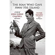 The Man Who Gave Away His Island: A Life of John Lorne Campbell of Canna