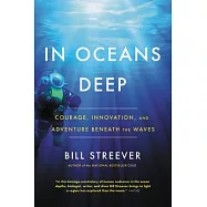 In Oceans Deep: Courage, Innovation, and Adventure Beneath the Waves