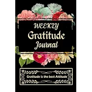 Weekly Gratitude Journal: A 52 Week Guide To Cultivate An Attitude Of Gratitude with Daily Inspirational and Motivational Quotations (Gratitude