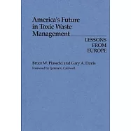 America’’s Future in Toxic Waste Management: Lessons from Europe