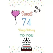 Birthday Girl Sweet 74 Happy Birthday: Sweet 74 Birthday Gift Fill in the blanks with your own words 74th Birthday Gift