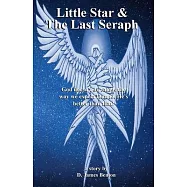 Little Star & The Last Seraph: God doesn&rsquo;&rsquo;t do things the way we expect Him to. He&rsquo;&rsquo;s better than that!