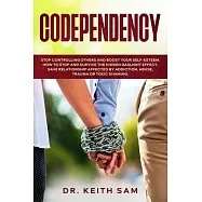 Codependency: Stop controlling others and boost your self-esteem. How to spot and survive the hidden gaslight effect