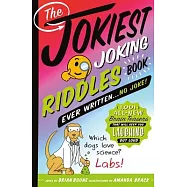 The Jokiest Joking Riddles Book Ever Written . . . No Joke!: 1,001 All-New Brain Teasers That Will Keep You Laughing Out Loud