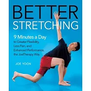 Better Stretching: 9 Minutes a Day to Greater Flexibility, Less Pain, and Improved Performance