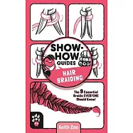 Show-How Guides: Hair Braiding: The 9 Essential Braids Everyone Should Know!