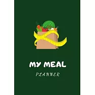 My Meal Planner: Be efficient in the preparation of your meals! - 100 pages - Diet - Weight Loss - Fat Burn - Muscle