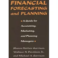 Financial Forecasting and Planning: A Guide for Accounting, Marketing, and Planning Managers