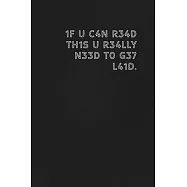 1f u c4n r34d th1s u r34lly n33d t0 g37 l41d.: Gift it to the person that came to your mind who would love to have this