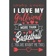 I Love My Girlfriend More Than Basketball Yes She Bought Me This: Journal Notebook 108 Pages 6 x 9 Lined Writing Paper