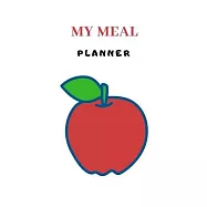 My Meal Planner: Be efficient in the preparation of your meals! - 100 pages - Diet - Weight Loss - Fat Burn - Muscle