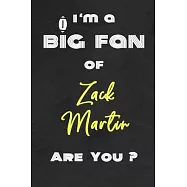 I’’m a Big Fan of Zack Martin Are You ? - Notebook for Notes, Thoughts, Ideas, Reminders, Lists to do, Planning(for