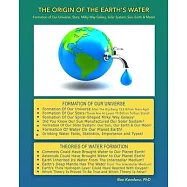 The Origin of the Earth&rsquo;s Water: Formation of Our Universe, Stars, Milky Way Galaxy, Solar System, Sun, Earth & Moon!