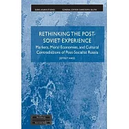Rethinking the Post Soviet Experience: Markets, Moral Economies and Cultural Contradictions of Post Socialist Russia