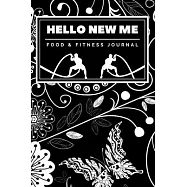 Hello New Me a Daily Food and Exercise Journal: 90 days exercise and diet journal daily food and weight loss diary