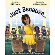 Just Because...: A Story Book About Self-Acceptance