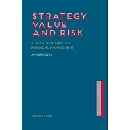 Strategy, Value and Risk: A Guide to Advanced Financial Management