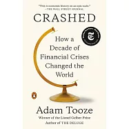 Crashed: How a Decade of Financial Crises Changed the World