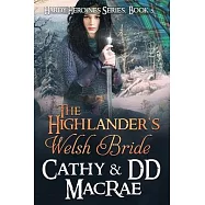The Highlander&rsquo;s Welsh Bride: The Hardy Heroines series, book #5