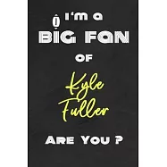 I’’m a Big Fan of Kyle Fuller Are You ? - Notebook for Notes, Thoughts, Ideas, Reminders, Lists to do, Planning(for