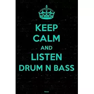 Keep Calm and Listen Drum n Bass Planner: Drum n Bass Music Calendar 2020 - 6 x 9 inch 120 pages gift