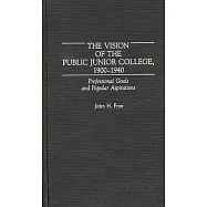 The Vision of the Public Junior College, 1900-1940: Professional Goals and Popular Aspirations