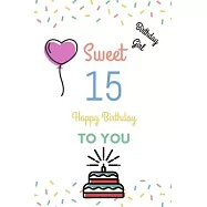 Birthday Girl Sweet 15 Happy Birthday: Sweet 15 Birthday Gift Fill in the blanks with your own words 15th Birthday Gift