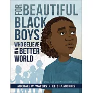 For Beautiful Black Boys Who Believe in a Better World
