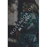 Notebook of my Live, Ruled paper,120 Page: Notebook Girls & Women, Journal and Organizer,