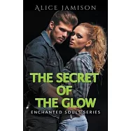 Enchanted Souls Series The Secret Of The Glow Book 3